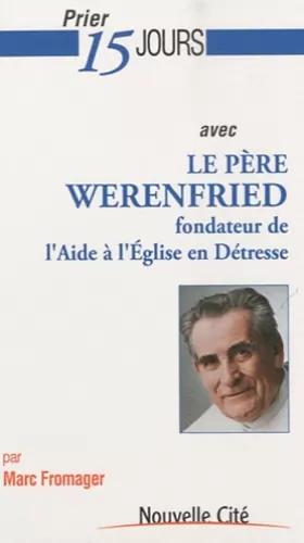Couverture du produit · Prier 15 jours avec le Père Werenfried, fondateur de l'Aide à l'Eglise en Détresse