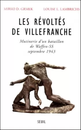 Couverture du produit · Les Révoltés de Villefranche : Mutinerie d'un bataillon de Waffen-SS - Septembre 1943