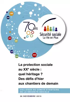 Couverture du produit · La protection sociale au XXe siècle : quel héritage ? : Des défis d'hier aux chantiers de demain