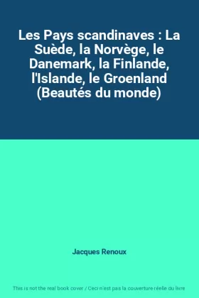 Couverture du produit · Les Pays scandinaves : La Suède, la Norvège, le Danemark, la Finlande, l'Islande, le Groenland (Beautés du monde)