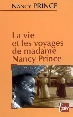 Couverture du produit · La vie et les voyages de madame Nancy Prince