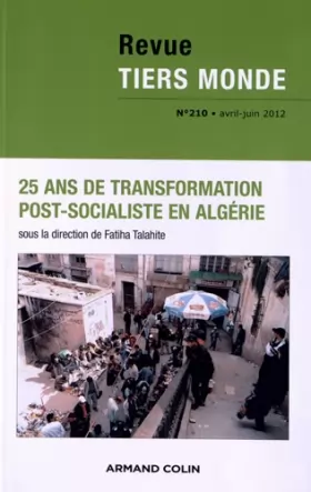Couverture du produit · Revue Tiers Monde nº 210 (2/2012): 25 ans de transformation post-socialiste en Algérie
