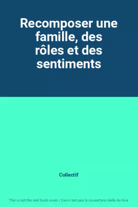 Couverture du produit · Recomposer une famille, des rôles et des sentiments