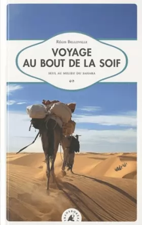Couverture du produit · Voyage au bout de la soif : Seul au milieu du Sahara