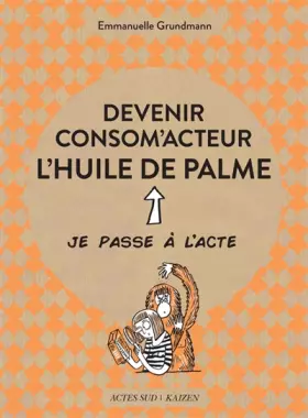 Couverture du produit · Devenir consom'acteur : l'huile de palme