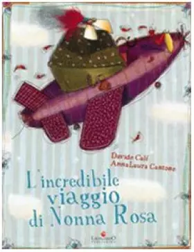 Couverture du produit · L'incredibile viaggio di nonna Rosa. Ediz. illustrata