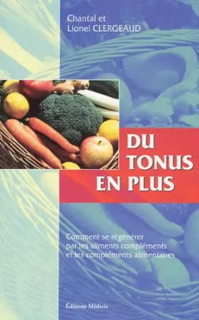 Couverture du produit · Du tonus en plus : Comment se régénérer par les aliments compléments et les compléments alimentaires