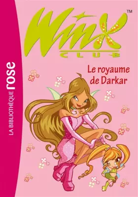 Couverture du produit · Winx Club, Tome 16 : Le royaume de Darkar