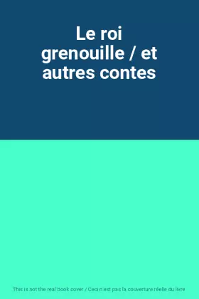 Couverture du produit · Le roi grenouille / et autres contes