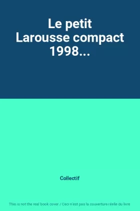 Couverture du produit · Le petit Larousse compact 1998...