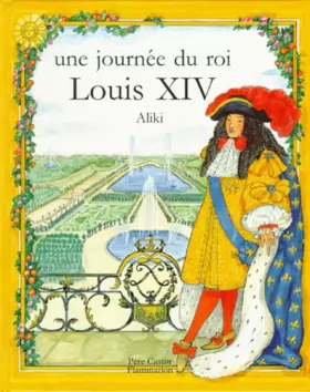 Couverture du produit · Une journée du roi Louis XIV