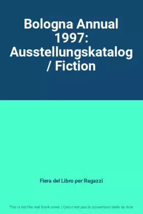 Couverture du produit · Bologna Annual 1997: Ausstellungskatalog / Fiction