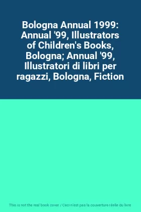 Couverture du produit · Bologna Annual 1999: Annual '99, Illustrators of Children's Books, Bologna Annual '99, Illustratori di libri per ragazzi, Bolog