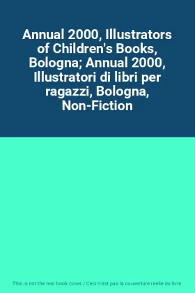 Couverture du produit · Annual 2000, Illustrators of Children's Books, Bologna Annual 2000, Illustratori di libri per ragazzi, Bologna, Non-Fiction