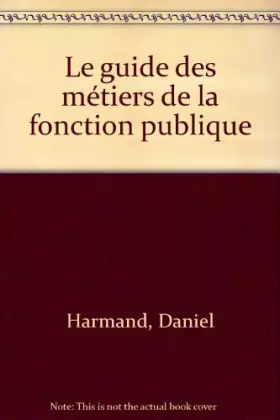 Couverture du produit · GUIDE DES METIERS DE LA FONCTION PUBLIQUE (LE)