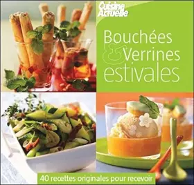 Couverture du produit · Bouchées et verrines estivales : 40 recettes originales pour recevoir