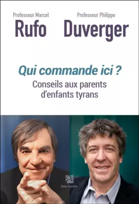 Couverture du produit · Qui commande ici ? Conseils aux parents victimes d'enfants tyrans