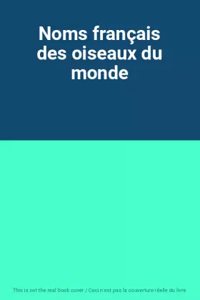 Couverture du produit · Noms français des oiseaux du monde