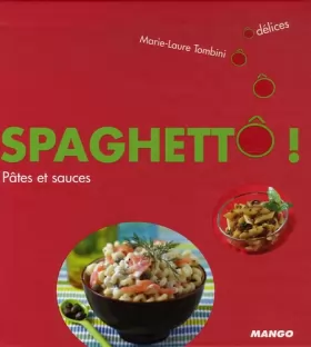 Couverture du produit · Spaghettô ! : Pâtes et sauces
