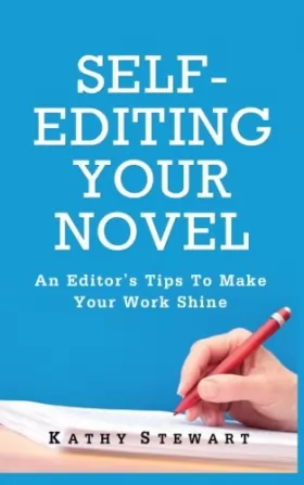 Couverture du produit · Self-Editing Your Novel: An editor's tips to make your work shine