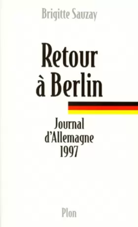 Couverture du produit · RETOUR A BERLIN. Journal d'Allemagne 1997