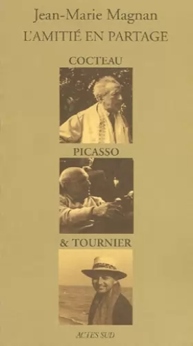 Couverture du produit · L'Amitié en partage : Cocteau, Picasso et Tournier