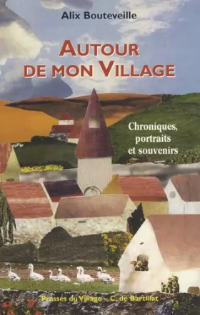 Couverture du produit · Autour de mon village: Chroniques, portraits et souvenirs