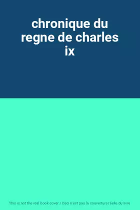 Couverture du produit · chronique du regne de charles ix