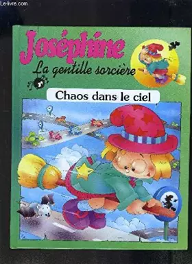Couverture du produit · JOSEPHINE LA GENTILLE SORCIERE - CHAOS DANS LE CIEL