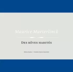 Couverture du produit · Maurice Maeterlinck : Des rêves habités