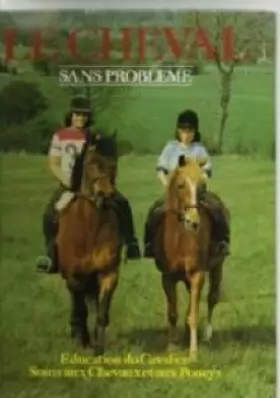 Couverture du produit · Le cheval sans problème : Education du cavalier, Soins aux chevaux et aux poneys