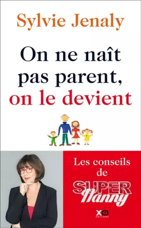 Couverture du produit · On ne naît pas parent, on le devient - Les conseils de Super Nanny