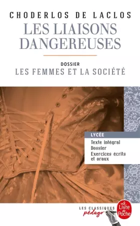 Couverture du produit · Les Liaisons dangereuses (Edition pédagogique): Dossier thématique : Les Femmes et la société