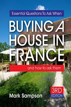 Couverture du produit · Essential Questions To Ask When Buying A House In France: and how to ask them