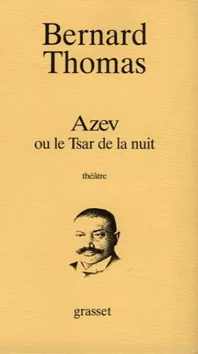 Couverture du produit · Azev ou Le tsar de la nuit : Pièce en deux actes, [Nantes, Maison de la Culture de Loire-Atlantique, 6 novembre 1995]