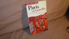 Couverture du produit · Paris en bouteilles : Zincs, caves et bistrots à vin