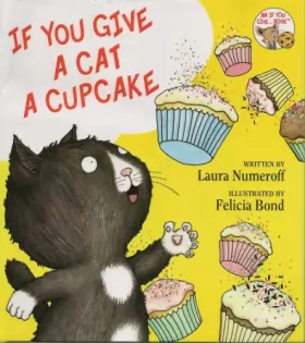 Couverture du produit · If You Give a Cat a Cupcake (If You Give... Books) by Laura Numeroff(2008-09-30)