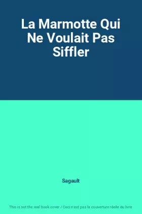 Couverture du produit · La Marmotte Qui Ne Voulait Pas Siffler