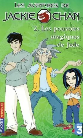Couverture du produit · Les Aventures de Jackie Chan, tome 2 : Les Pouvoirs magiques de Jade