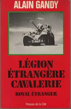 Couverture du produit · Royal étranger : Légionnaires cavaliers au combat, 1921-1984