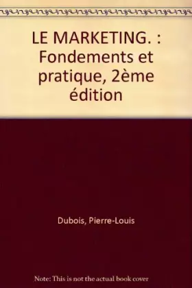 Couverture du produit · LE MARKETING. : Fondements et pratique, 2ème édition