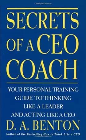 Couverture du produit · Secrets of a Ceo Coach: Your Personal Training Guide to Thinking Like a Leader and Acting Like a Ceo
