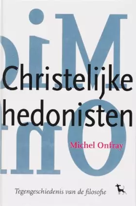 Couverture du produit · De christelijke hedonisten: tegengeschiedenis van de filosofie
