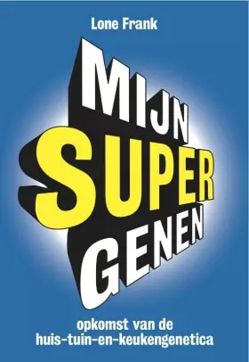 Couverture du produit · Mijn supergenen: opkomst van de huis-tuin-en-keukengenetica
