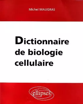 Couverture du produit · Dictionnaire de biologie cellulaire