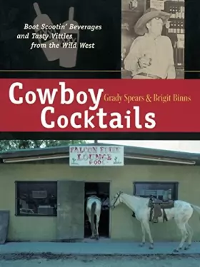 Couverture du produit · Cowboy Cocktails: Boot Scootin' Beverages and Tasty Vittles from the Wild West