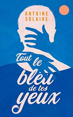Couverture du produit · Tout le bleu de tes yeux