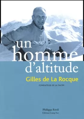 Couverture du produit · Un homme d'altitude: Gilles de la Rocque, fondateur de la Facim