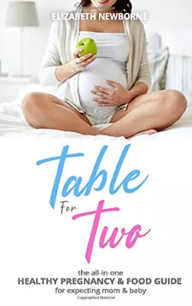 Couverture du produit · Table for Two: The All-In-One Healthy Pregnancy & Food Guide For Expecting Mom & Baby: (The Ultimate Diet and Mindset Book for 