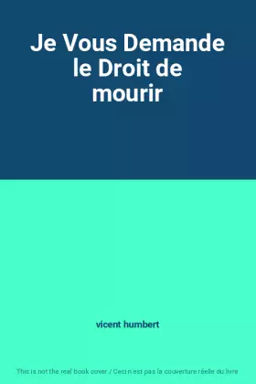 Couverture du produit · Je Vous Demande le Droit de mourir